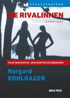 Die Rivalinnen Plus Grammatiк-und Wortschatzübungen: Адаптиран роман за учащите немски език